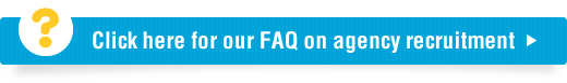 Click here for our FAQ on agency recruitment
